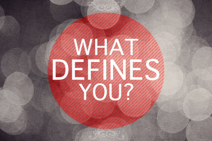 What Defines You?